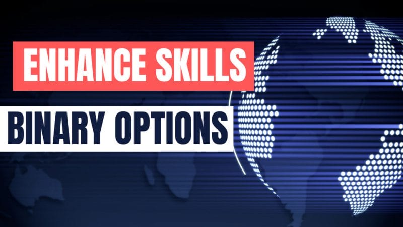 Enhance Skills Binary Options